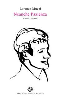 Neanche Pazienza. E altri racconti - Librerie.coop Neanche Pazienza. E altri racconti - Librerie.coop