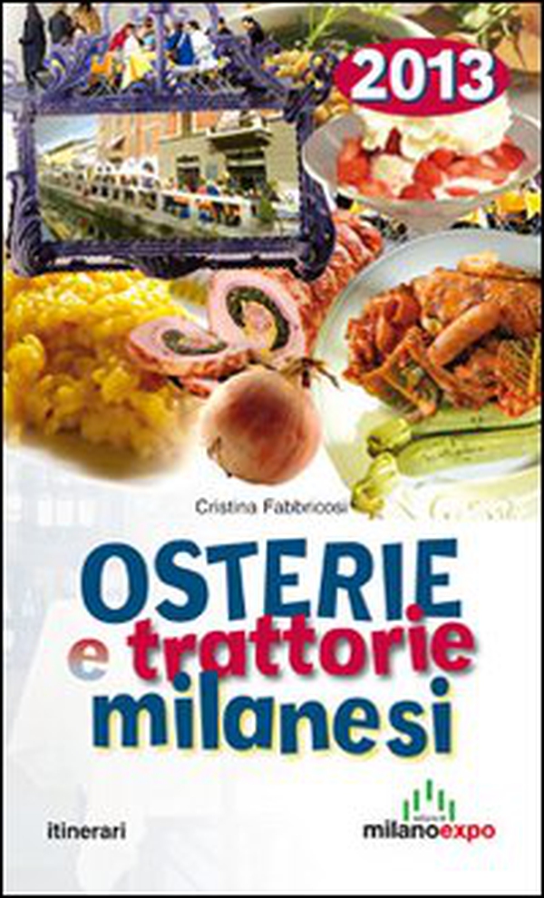Osterie e trattorie milanesi 2013 - Librerie.coop Osterie e trattorie milanesi 2013 - Librerie.coop