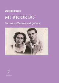 Mi ricordo. Memorie d'amore e di guerra - Librerie.coop