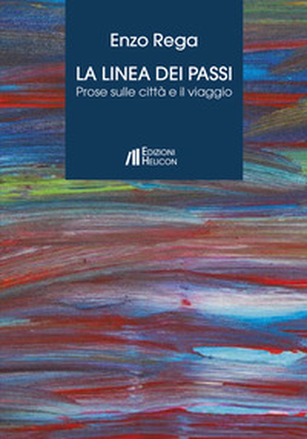 La linea dei passi. Prose sulle città e il viaggio - Librerie.coop La linea dei passi. Prose sulle città e il viaggio - Librerie.coop