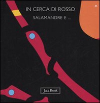 In cerca di rosso. Salamandre e... - Librerie.coop