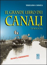 Il grande libro dei canali di Bologna - Librerie.coop
