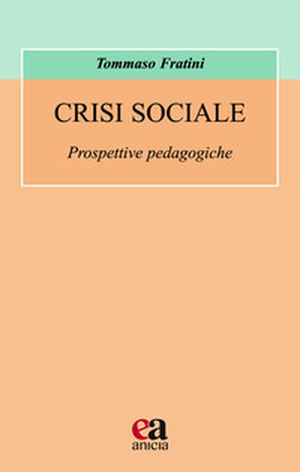 Crisi sociale. Prospettive pedagogiche - Librerie.coop