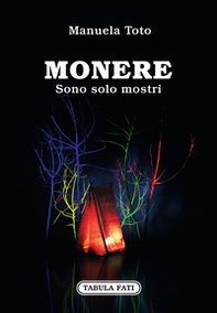 Monere. Sono solo mostri - Librerie.coop Monere. Sono solo mostri - Librerie.coop