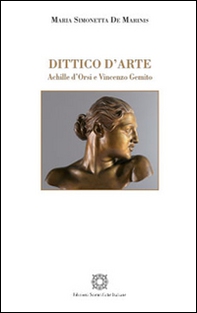 Dittico d'arte. Achille d'Orsi e Vincenzo Gemito - Librerie.coop