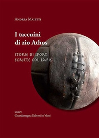 I taccuini di zio Athos. Storie di sport scritte col lapis - Librerie.coop