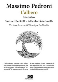 L'albero. Incontro Samuel Beckett-Alberto Giacometti. Ediz. italiana e francese - Librerie.coop