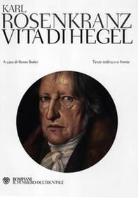 Vita di Hegel. Testo tedesco a fronte - Librerie.coop