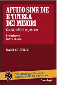 Affido sine die e tutela dei minori. Cause, effetti e gestione - Librerie.coop