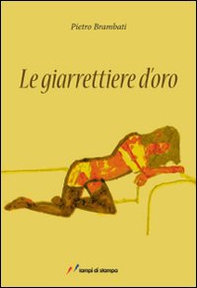 Le giarrettiere d'oro - Librerie.coop Le giarrettiere d'oro - Librerie.coop