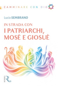 In strada con i Patriarchi, Mosè e Giosuè - Librerie.coop