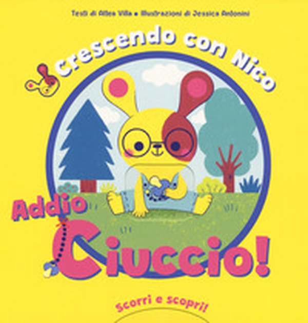 Crescendo con Nico. Addio ciuccio! Scorri e scopri - Librerie.coop Crescendo con Nico. Addio ciuccio! Scorri e scopri - Librerie.coop
