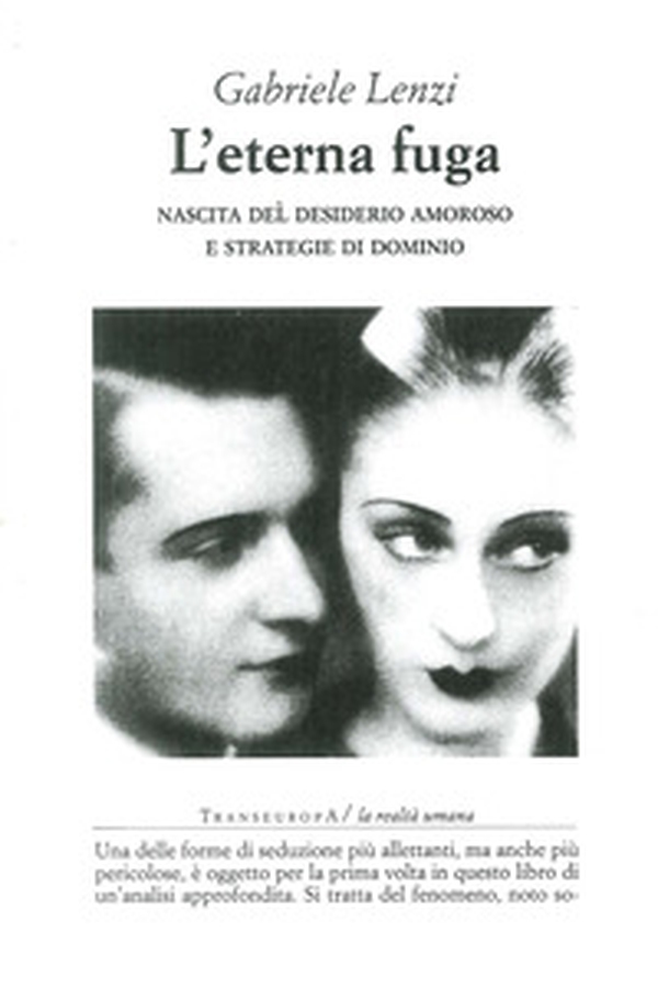 L'eterna fuga. Nascita del desiderio amoroso e strategie di dominio - Librerie.coop L'eterna fuga. Nascita del desiderio amoroso e strategie di dominio - Librerie.coop