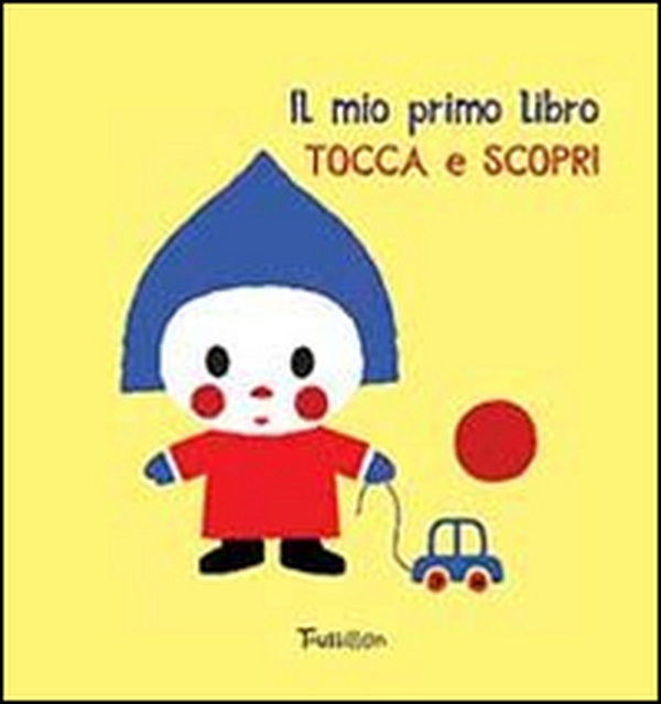 Il mio primo libro tocca e scopri - Librerie.coop Il mio primo libro tocca e scopri - Librerie.coop