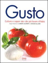 Gusto. Cultura e sapori dei cibi più buoni d'Italia - Librerie.coop