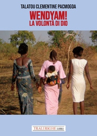 Wendyam! La volontà di Dio - Librerie.coop Wendyam! La volontà di Dio - Librerie.coop