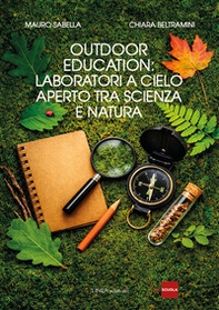 Outodoor education. Laboratori a cielo aperto tra scienza e natura - Librerie.coop