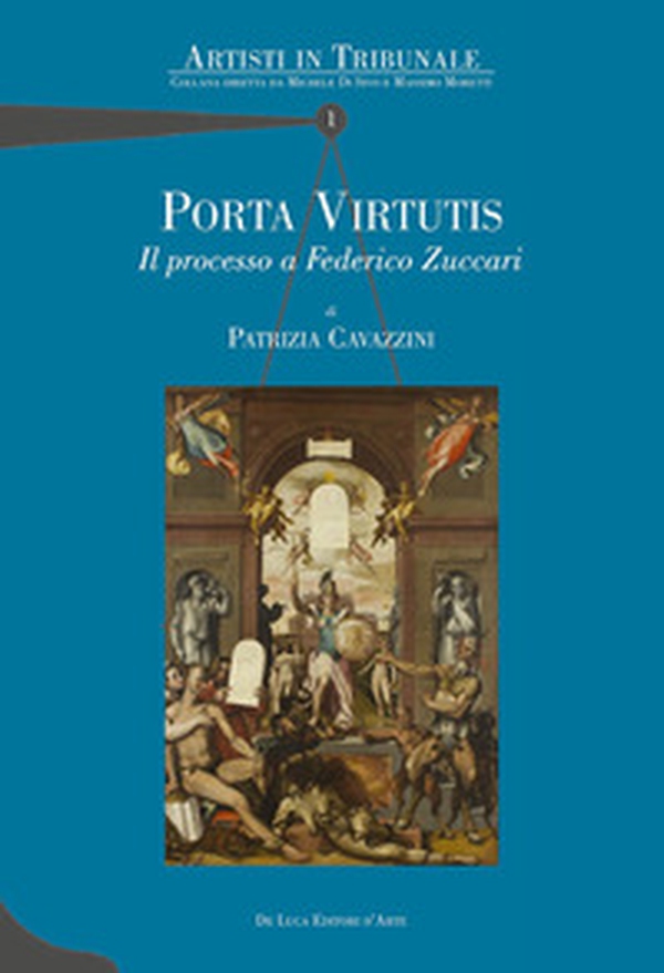 Porta virtutis. Il processo a Federico Zuccari - Librerie.coop Porta virtutis. Il processo a Federico Zuccari - Librerie.coop