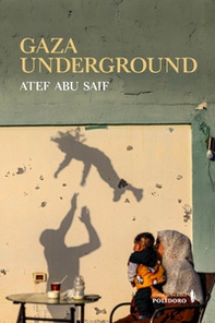 Gaza underground. Ediz. italiana - Librerie.coop