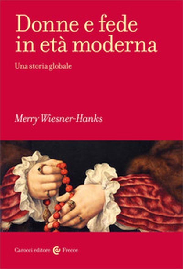 Donne e fede in età moderna. Una storia globale - Librerie.coop