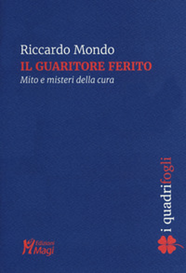 Il guaritore ferito. Mito e misteri della cura - Librerie.coop Il guaritore ferito. Mito e misteri della cura - Librerie.coop