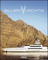 Silver yachts. Brands by hands. Ediz. inglese, russa e cinese - Librerie.coop