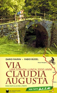 Via Claudia Augusta. Una strada lunga 2000 anni. Prima parte. Da Altino a Trento - Librerie.coop