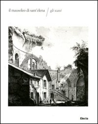 Il mausoleo di Sant'Elena. Gli scavi - Librerie.coop