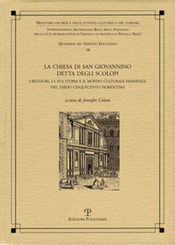 La chiesa di San Giovannino detta degli Scolopi. I restauri, la sua storia e il mondo culturale femminile del tardo cinquecento fiorentino - Librerie.coop La chiesa di San Giovannino detta degli Scolopi. I restauri, la sua storia e il mondo culturale femminile del tardo cinquecento fiorentino - Librerie.coop