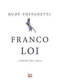 Franco Loi. L'erede del sole - Librerie.coop