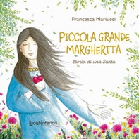 Piccola grande Margherita. Storia di una Santa - Librerie.coop