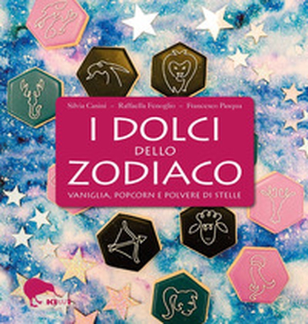 I dolci dello zodiaco. Vaniglia, popcorn e polvere di stelle - Librerie.coop I dolci dello zodiaco. Vaniglia, popcorn e polvere di stelle - Librerie.coop