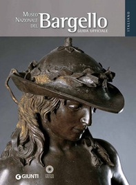 Museo Nazionale del Bargello. La guida ufficiale - Librerie.coop