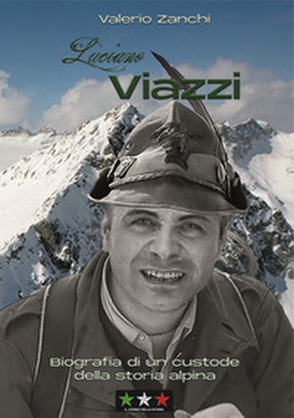 Luciano Viazzi. Biografia di un custode della storia alpina - Librerie.coop Luciano Viazzi. Biografia di un custode della storia alpina - Librerie.coop
