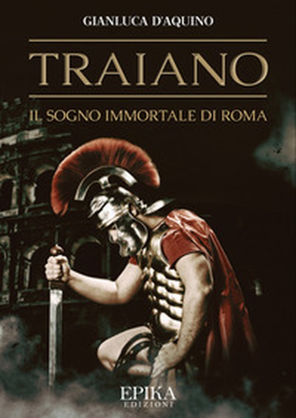 Traiano. Il sogno immortale di Roma - Librerie.coop Traiano. Il sogno immortale di Roma - Librerie.coop