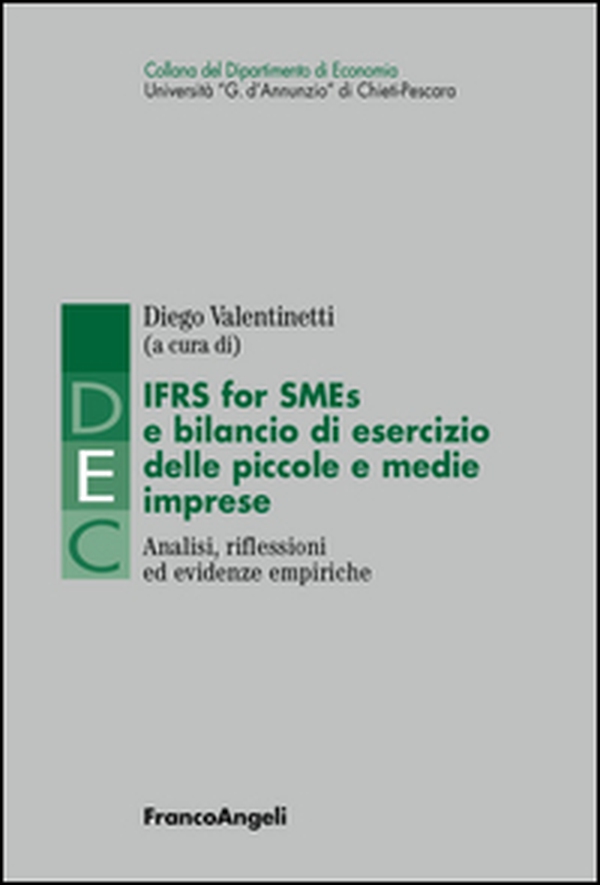 IFRS for SMES e bilancio di esercizio delle piccole e medie imprese. Analisi, riflessioni ed evidenze empiriche - Librerie.coop IFRS for SMES e bilancio di esercizio delle piccole e medie imprese. Analisi, riflessioni ed evidenze empiriche - Librerie.coop