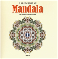 Il grande libro dei mandala. Liberare la creatività e ritrovare il piacere di giocare con i colori - Librerie.coop Il grande libro dei mandala. Liberare la creatività e ritrovare il piacere di giocare con i colori - Librerie.coop
