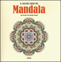 Il grande libro dei mandala. Liberare la creatività e ritrovare il piacere di giocare con i colori - Librerie.coop