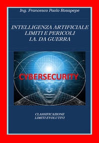 Intelligenza artificiale. Limiti e pericoli. I. A. da guerra - Librerie.coop