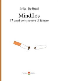 Mindflos. I 7 passi per smettere di fumare - Librerie.coop Mindflos. I 7 passi per smettere di fumare - Librerie.coop