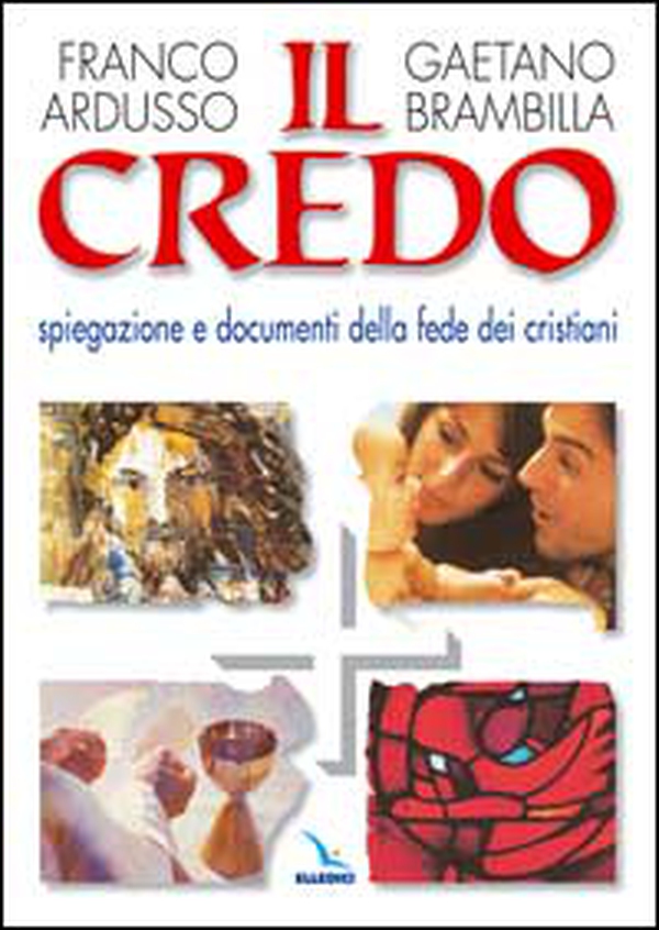 Il Credo. Spiegazione e documenti della fede dei cristiani - Librerie.coop Il Credo. Spiegazione e documenti della fede dei cristiani - Librerie.coop