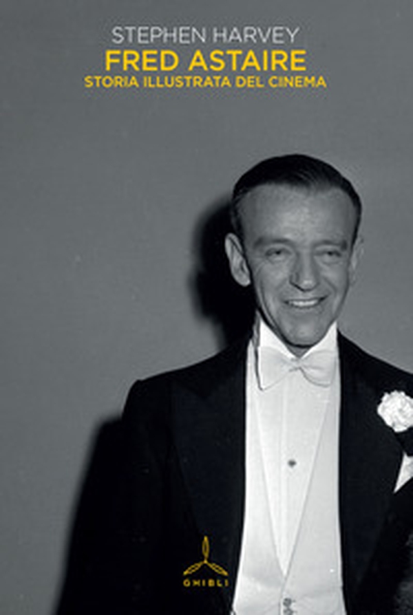Fred Astaire. Storia illustrata del cinema - Librerie.coop Fred Astaire. Storia illustrata del cinema - Librerie.coop