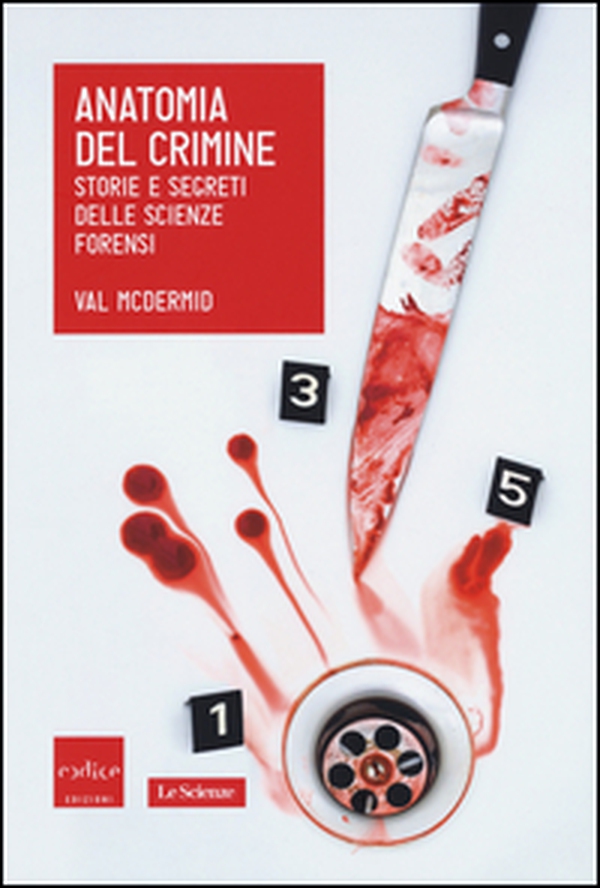 Anatomia del crimine. Storie e segreti delle scienze forensi - Librerie.coop Anatomia del crimine. Storie e segreti delle scienze forensi - Librerie.coop