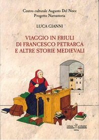 Viaggio in Friuli di Francesco Petrarca e altre storie medievali - Librerie.coop
