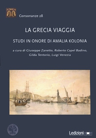 La Grecia viaggia. Studi in onore di Amalia Kolonia - Librerie.coop