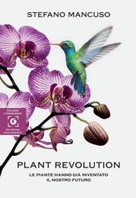 Plant revolution. Le piante hanno già inventato il nostro futuro - Librerie.coop