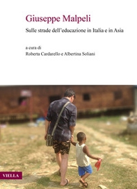 Giuseppe Malpeli. Sulle strade dell'educazione in Italia e in Asia - Librerie.coop