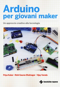 Arduino per giovani maker. Un approccio creativo alla tecnologia - Librerie.coop Arduino per giovani maker. Un approccio creativo alla tecnologia - Librerie.coop