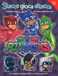 Stacca gioca attacca. Pj Masks. Con adesivi - Librerie.coop