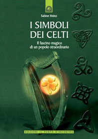 I simboli dei Celti. Il fascino magico di un popolo straordinario - Librerie.coop